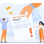 Prepayment Penalty: What it is and How to Avoid it?